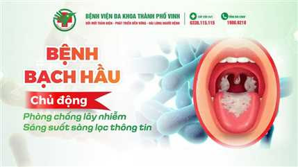 BỆNH BẠCH HẦU: CHỦ ĐỘNG PHÒNG CHỐNG LÂY NHIỄM – SÁNG SUỐT SÀNG LỌC THÔNG TIN